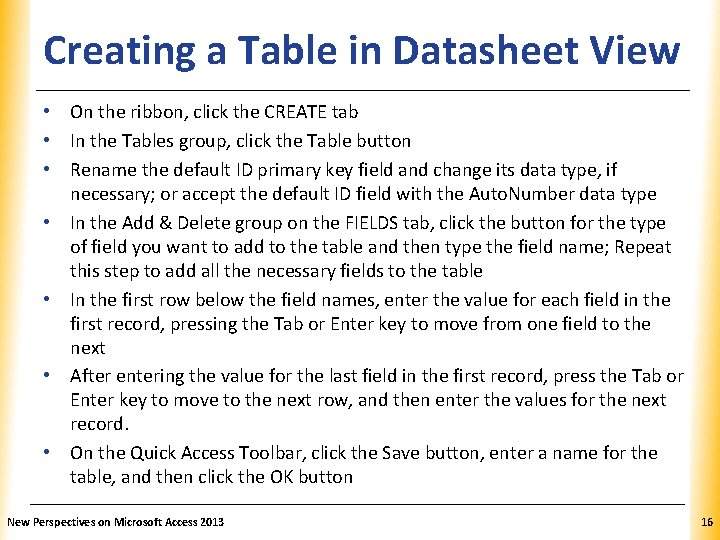 XP Creating a Table in Datasheet View • On the ribbon, click the CREATE