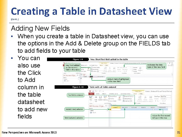 XP Creating a Table in Datasheet View (Cont. ) Adding New Fields • When