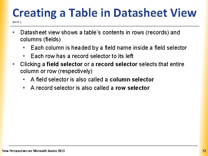 XP Creating a Table in Datasheet View (Cont. ) • Datasheet view shows a