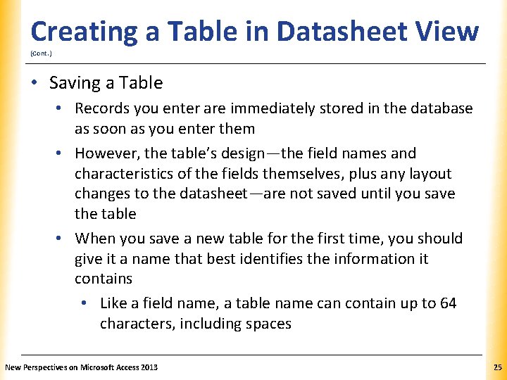 XP Creating a Table in Datasheet View (Cont. ) • Saving a Table •