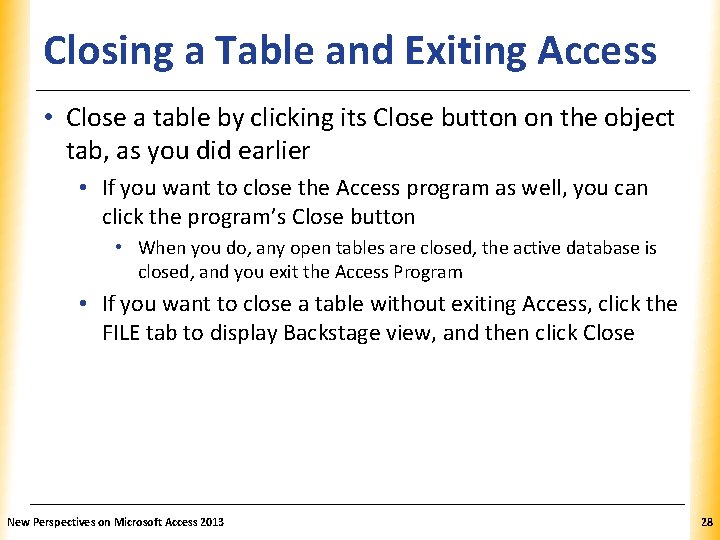 Closing a Table and Exiting Access. XP • Close a table by clicking its