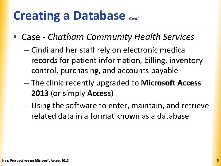 Creating a Database (Cont. ) XP • Case - Chatham Community Health Services –