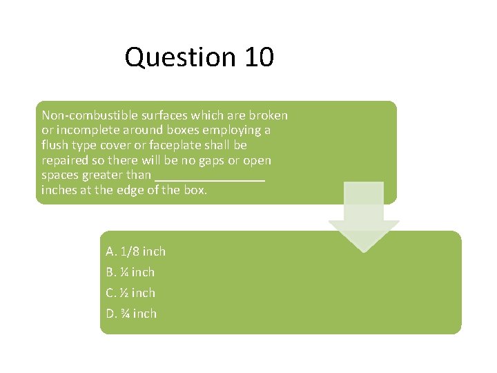 Question 10 Non-combustible surfaces which are broken or incomplete around boxes employing a flush