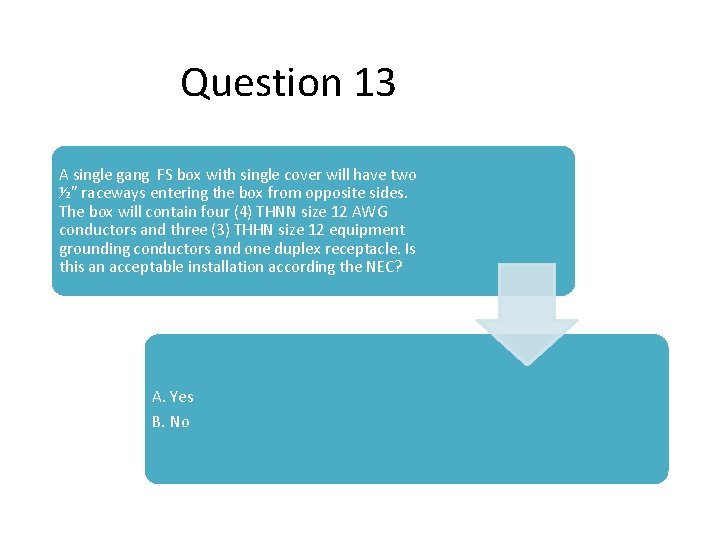 Question 13 A single gang FS box with single cover will have two ½”