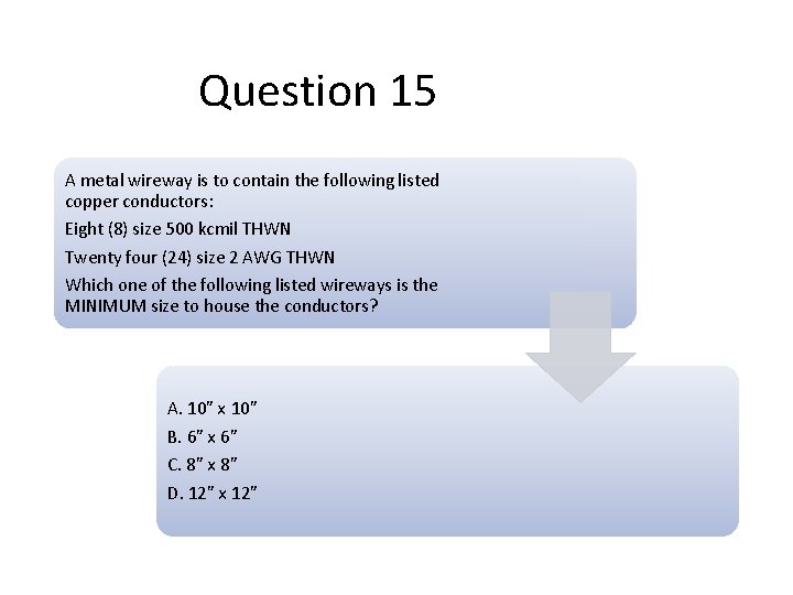 Question 15 A metal wireway is to contain the following listed copper conductors: Eight