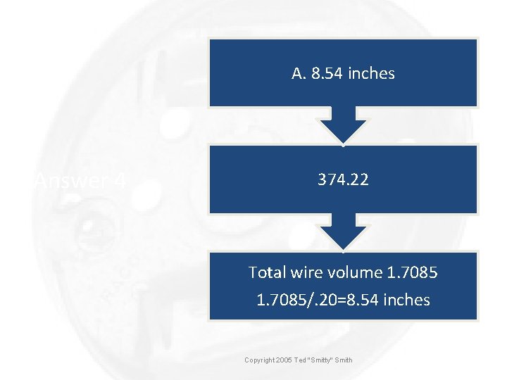 A. 8. 54 inches Answer 4 374. 22 Total wire volume 1. 7085/. 20=8.