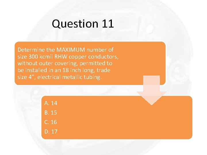 Question 11 Determine the MAXIMUM number of size 300 kcmil RHW copper conductors, without