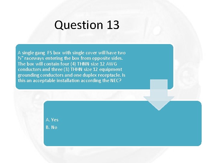 Question 13 A single gang FS box with single cover will have two ½”