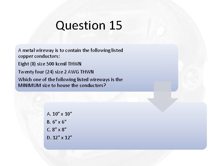 Question 15 A metal wireway is to contain the following listed copper conductors: Eight
