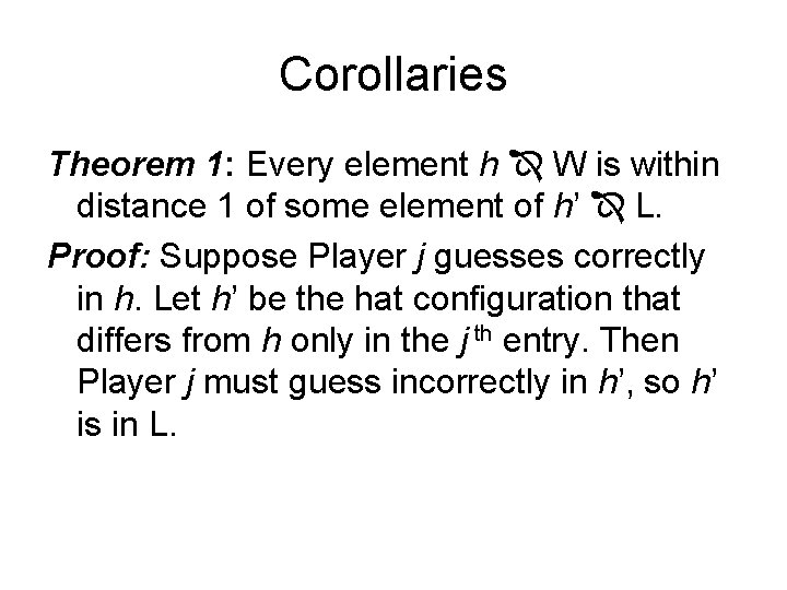 Corollaries Theorem 1: Every element h W is within distance 1 of some element