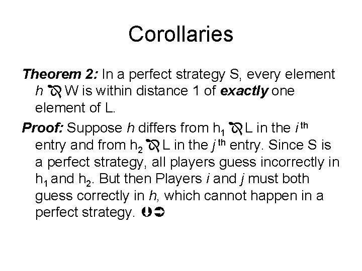 Corollaries Theorem 2: In a perfect strategy S, every element h W is within