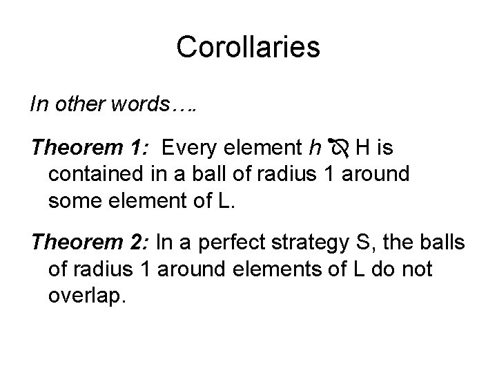 Corollaries In other words…. Theorem 1: Every element h H is contained in a