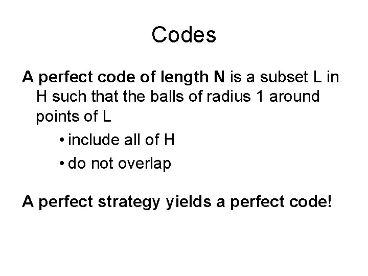 Codes A perfect code of length N is a subset L in H such