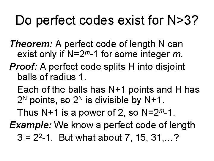 Do perfect codes exist for N>3? Theorem: A perfect code of length N can