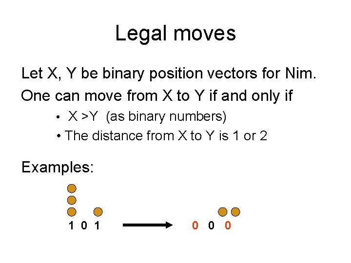 Legal moves Let X, Y be binary position vectors for Nim. One can move