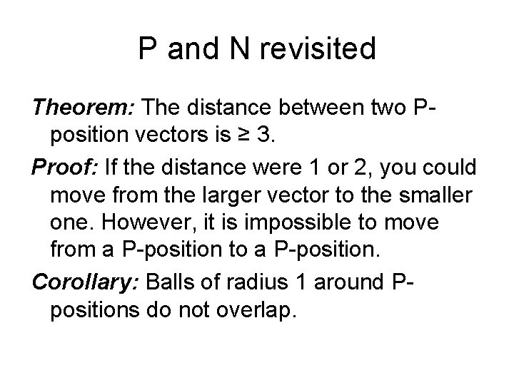 P and N revisited Theorem: The distance between two Pposition vectors is ≥ 3.