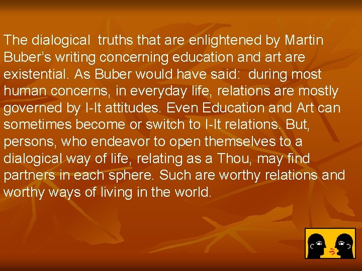 The dialogical truths that are enlightened by Martin Buber’s writing concerning education and art