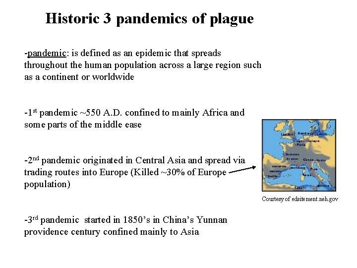 Historic 3 pandemics of plague -pandemic: is defined as an epidemic that spreads throughout