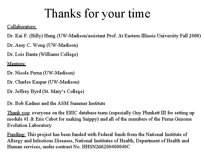 Thanks for your time Collaborators: Dr. Kai F. (Billy) Hung (UW-Madison/assistant Prof. At Eastern