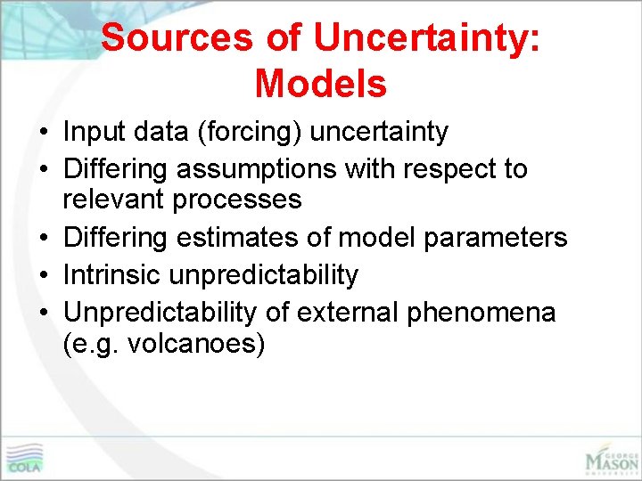 Sources of Uncertainty: Models • Input data (forcing) uncertainty • Differing assumptions with respect