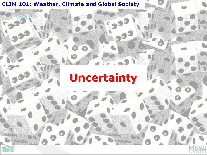 CLIM 101: Weather, Climate and Global Society Uncertainty 