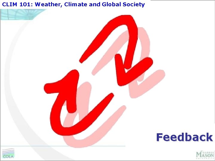 CLIM 101: Weather, Climate and Global Society Feedback 