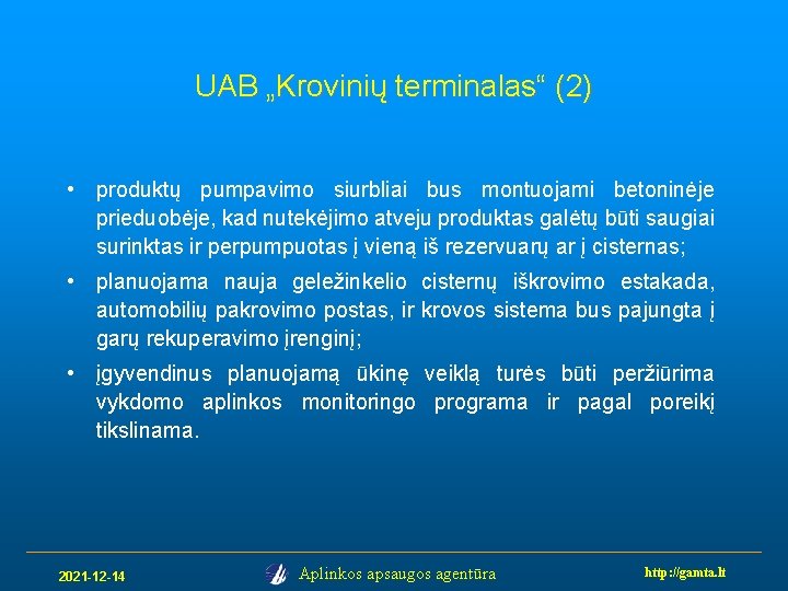 UAB „Krovinių terminalas“ (2) • produktų pumpavimo siurbliai bus montuojami betoninėje prieduobėje, kad nutekėjimo