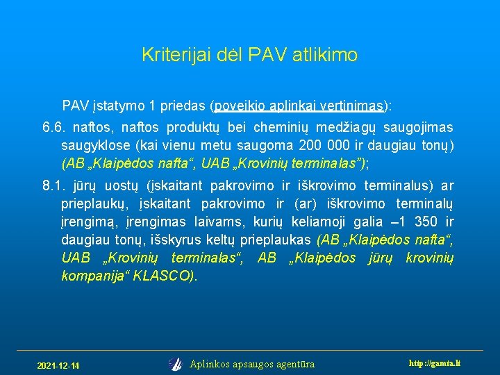 Kriterijai dėl PAV atlikimo PAV įstatymo 1 priedas (poveikio aplinkai vertinimas): 6. 6. naftos,