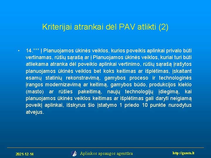 Kriterijai atrankai dėl PAV atlikti (2) • 14. *** Į Planuojamos ūkinės veiklos, kurios