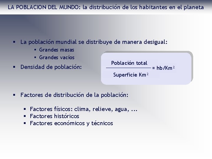 LA POBLACION DEL MUNDO: la distribución de los habitantes en el planeta § La