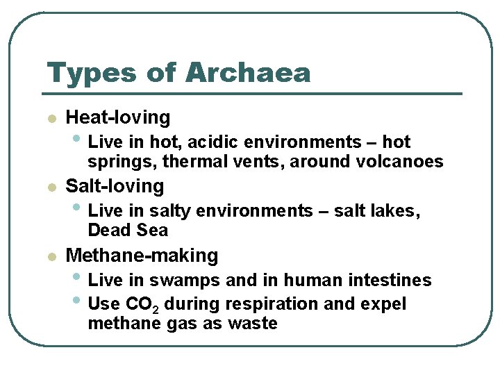 Types of Archaea l Heat-loving • Live in hot, acidic environments – hot springs,