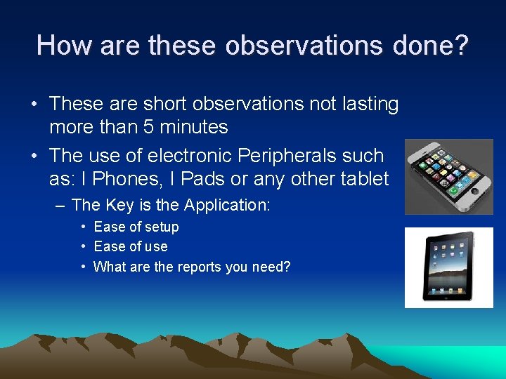 How are these observations done? • These are short observations not lasting more than