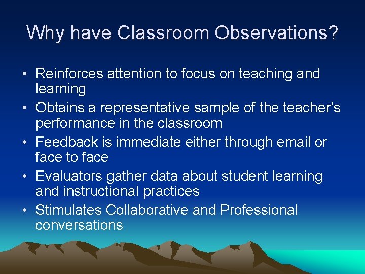 Why have Classroom Observations? • Reinforces attention to focus on teaching and learning •