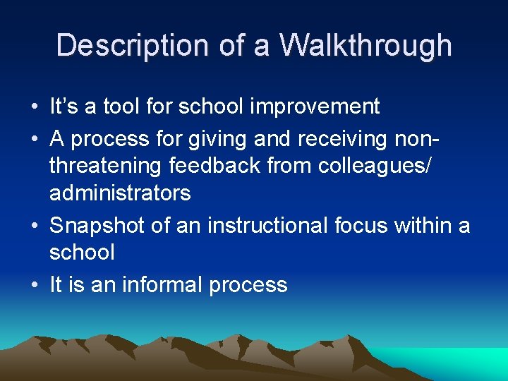 Description of a Walkthrough • It’s a tool for school improvement • A process