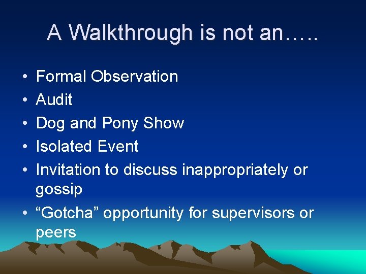 A Walkthrough is not an…. . • • • Formal Observation Audit Dog and