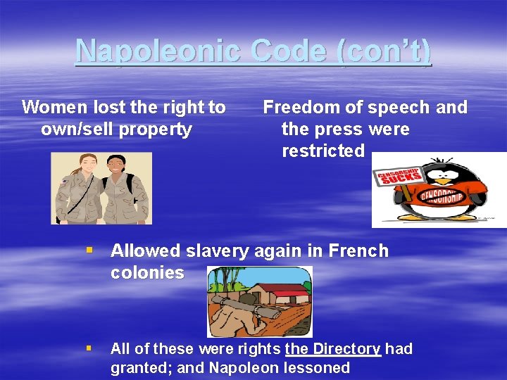 Napoleonic Code (con’t) Women lost the right to own/sell property Freedom of speech and