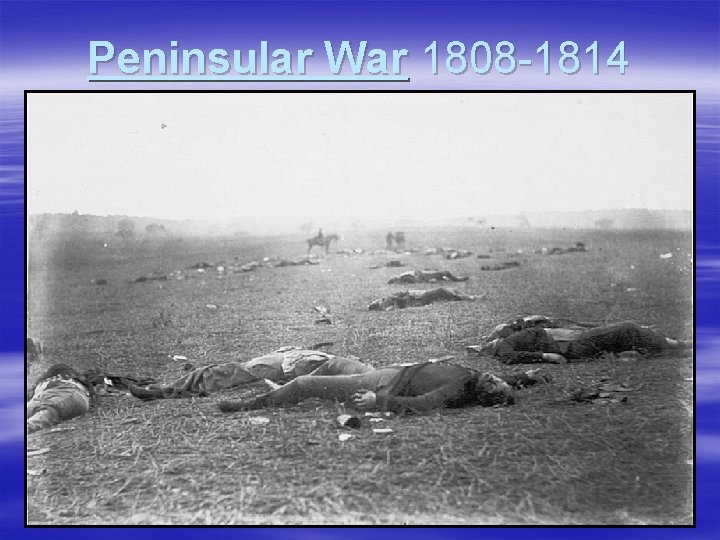 Peninsular War 1808 -1814 