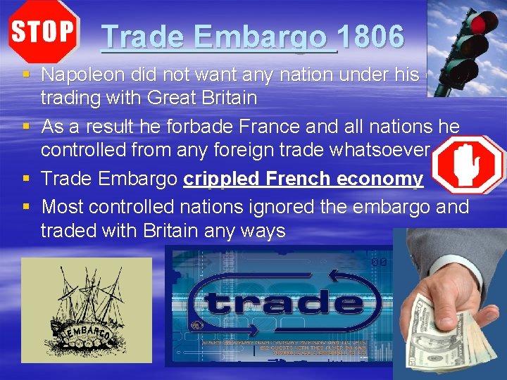 Trade Embargo 1806 § Napoleon did not want any nation under his control trading