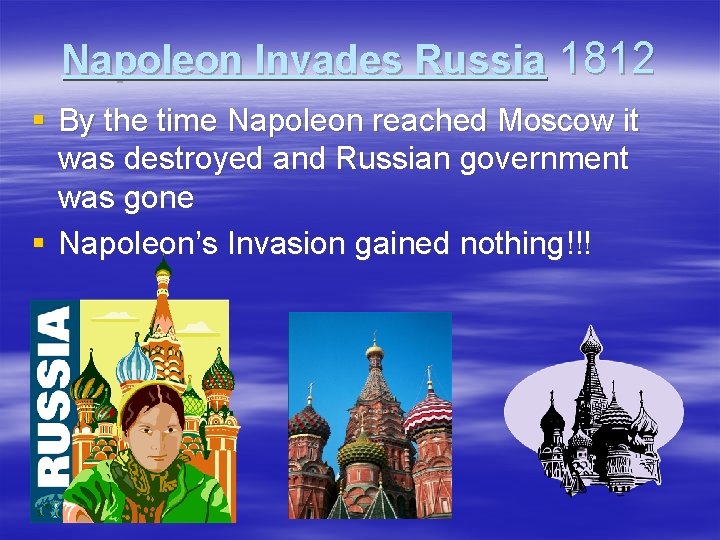 Napoleon Invades Russia 1812 § By the time Napoleon reached Moscow it was destroyed