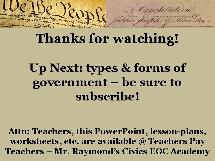 Thanks for watching! Up Next: types & forms of government – be sure to