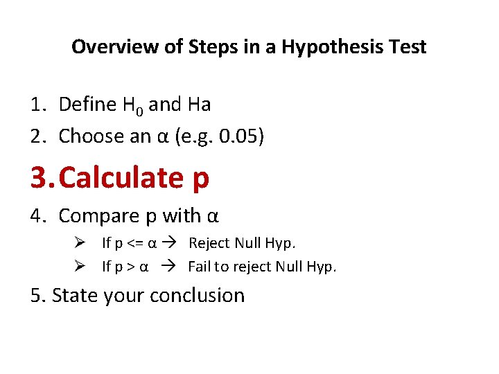 Overview of Steps in a Hypothesis Test 1. Define H 0 and Ha 2.