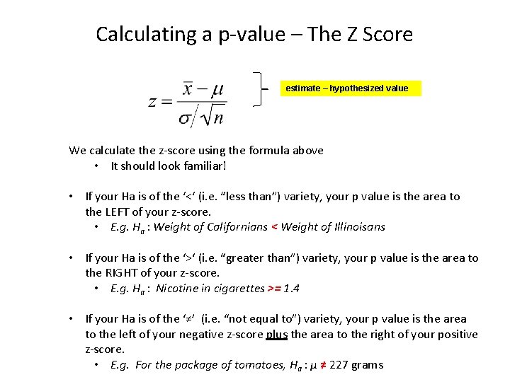 Calculating a p-value – The Z Score estimate – hypothesized value We calculate the