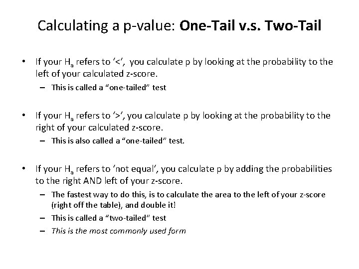 Calculating a p-value: One-Tail v. s. Two-Tail • If your Ha refers to ‘<‘,