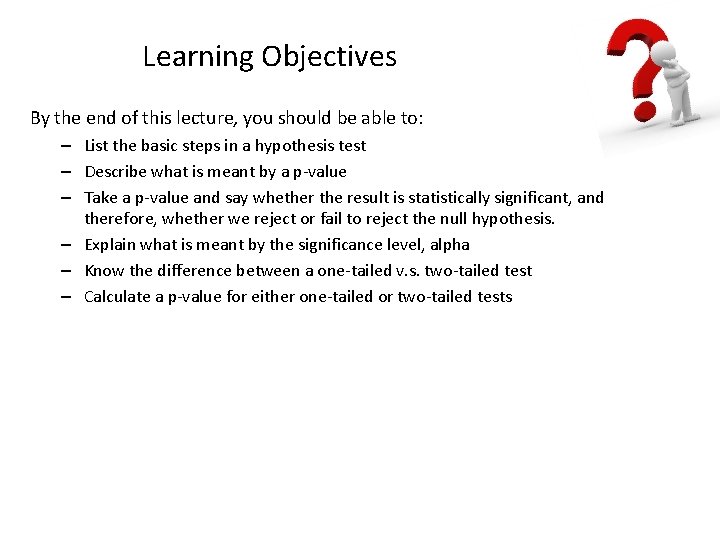 Learning Objectives By the end of this lecture, you should be able to: –