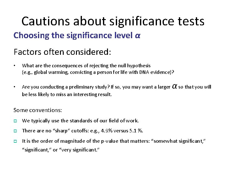 Cautions about significance tests Choosing the significance level α Factors often considered: • What