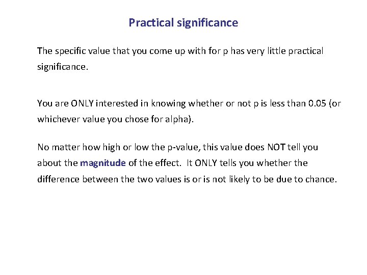 Practical significance The specific value that you come up with for p has very