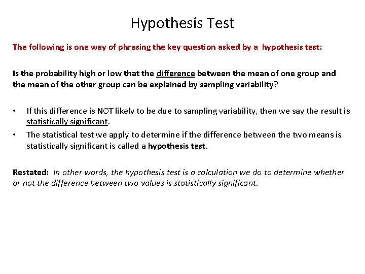 Hypothesis Test The following is one way of phrasing the key question asked by