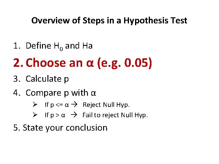 Overview of Steps in a Hypothesis Test 1. Define H 0 and Ha 2.
