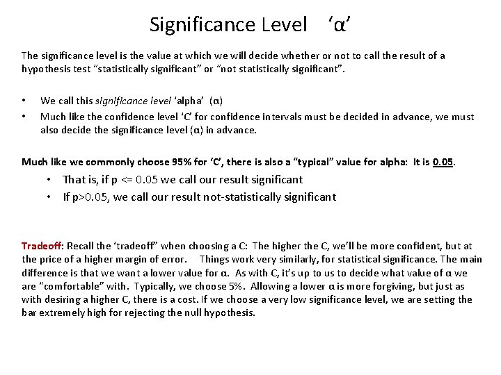 Significance Level ‘α’ The significance level is the value at which we will decide