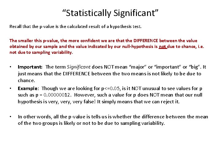 “Statistically Significant” Recall that the p-value is the calculated result of a hypothesis test.